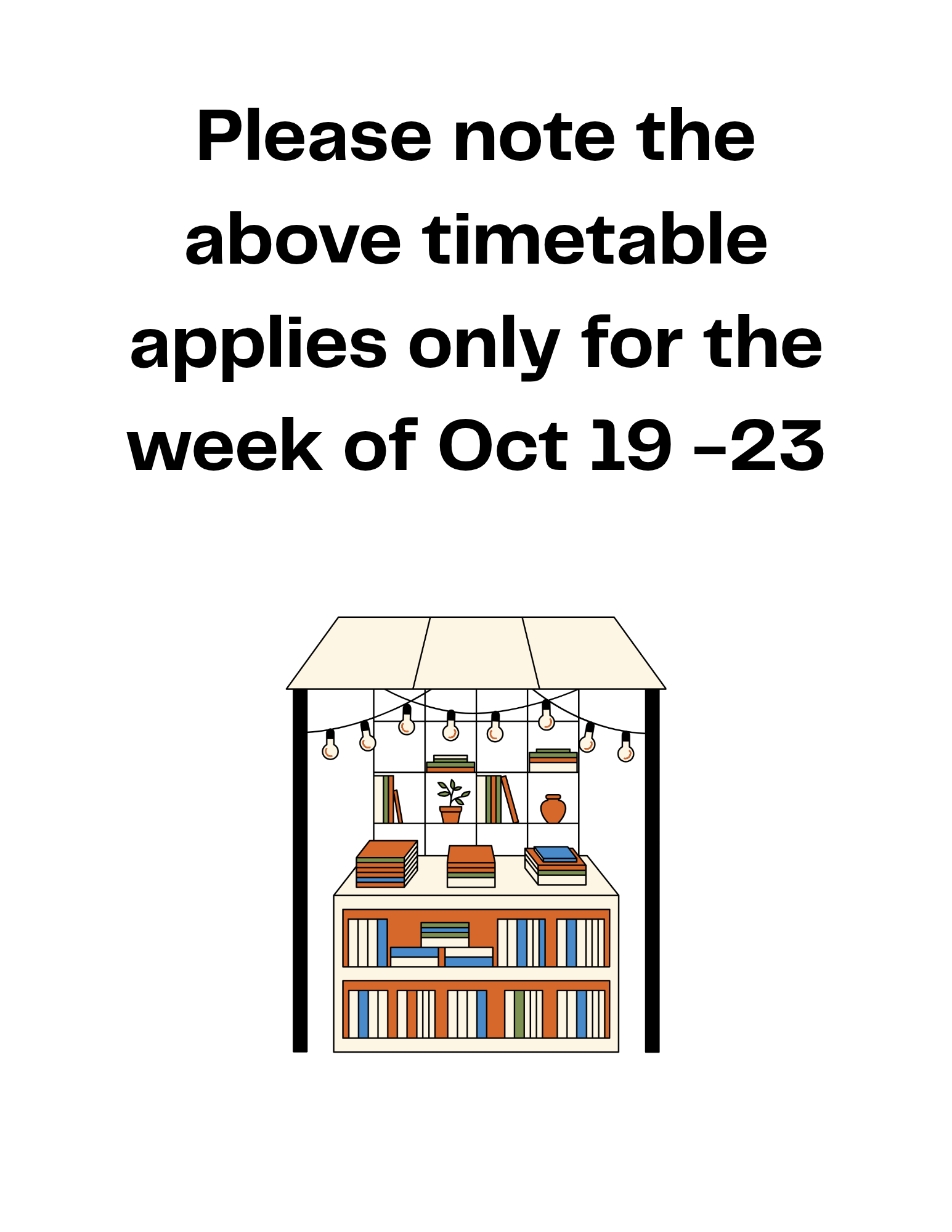 Please note the above timetable applies only for the week of Oct 19 23